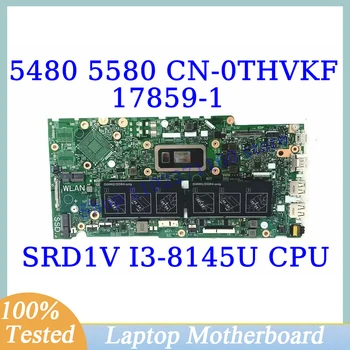 CN-0THVKF 0THVKF THVKF Za Dell 5480 5580 5488 S procesorom SRD1V I3-8145U 17859-1 Matična ploča laptopa 100% u Potpunosti testiran, radi dobro