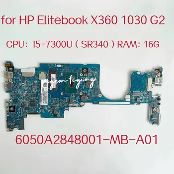 Matična ploča 6050A2848001-MB-A01 za HP prijenosno računalo Elitebook X360 1030 G2 Cpu: I5-7300U SR340 memorija: 16G 917922-601 917922-001